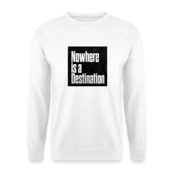 Nowhere is a Destination - Unisex Sweatshirt - white - Front