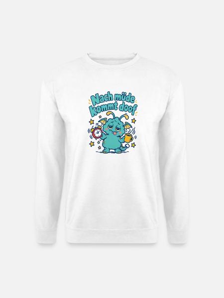 Nach müde kommt doof. Kleines Monster - Unisex Pullover - Weiß