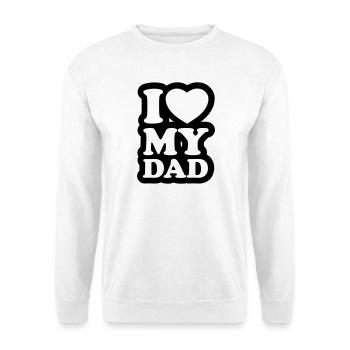 I love my dad - Ich liebe meinen Vater - Unisex Pullover - Weiß - Vorne