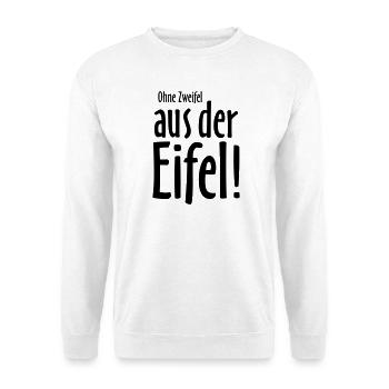 Ohne Zweifel aus der Eifel - Unisex Pullover - Weiß - Vorne