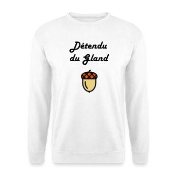 Détendu du Gland / Humour / Paresse / Cool - Sweat-shirt Unisexe - blanc - Devant