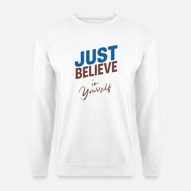 GLAUBE EINFACH AN DICH SELBST - Unisex Pullover - Weiß
