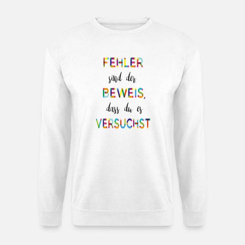 Fehler sind der Beweis – Motivationsspruch - Unisex Pullover - Weiß