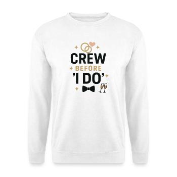 Crew before ‘I Do’ – JGA Crew Shirt  - Unisex Pullover - Weiß - Vorne
