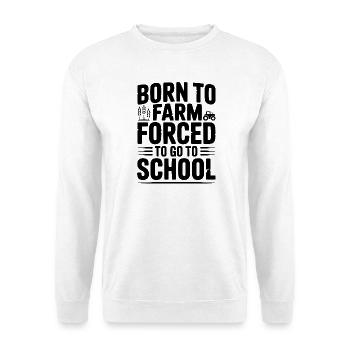 Geboren auf der Farm und gezwungen, zur Schule zu gehen - Unisex Pullover - Weiß - Vorne