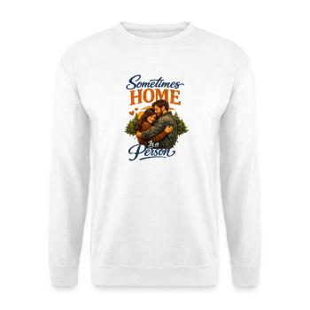 Sometimes Home Is a Person Heartfelt Romantic Conn - Unisex Sweatshirt - white - Front