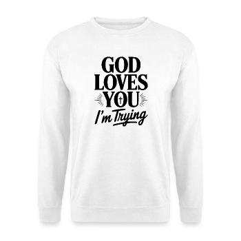 Gott liebt dich. Ich versuche es. - Unisex Pullover - Weiß - Vorne