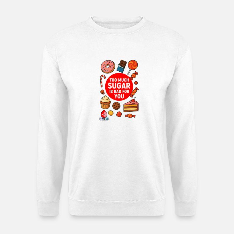 Zu viel Zucker ist schlecht für dich - Unisex Pullover - Weiß