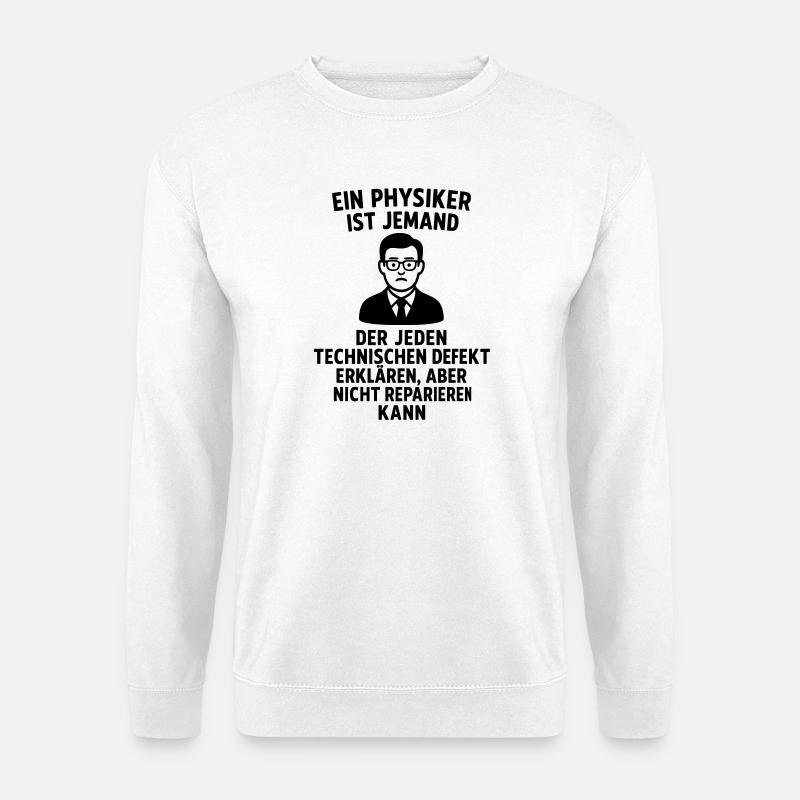Physicist Explanation Definition Funny - Unisex Sweatshirt - white