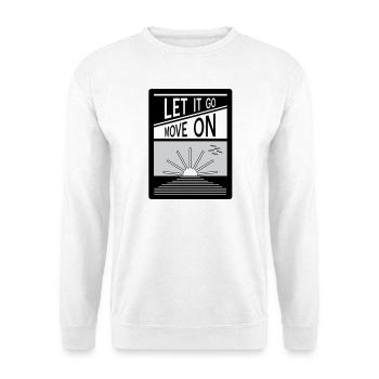 Laissez tomber. Passe à autre chose. - Sweat-shirt Unisexe - blanc - Devant