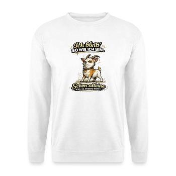 Ich Bleibe So Wie Ich Bin! Schon Alleine, Weil Es - Unisex Pullover - Weiß - Vorne