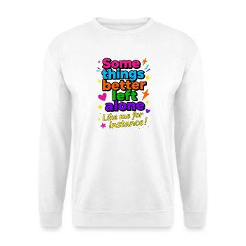 Manche Dinge sollte man besser in Ruhe lassen - Unisex Pullover - Weiß - Vorne