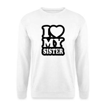 I love my sister - J'aime ma soeur - Sweat-shirt Unisexe - blanc - Devant