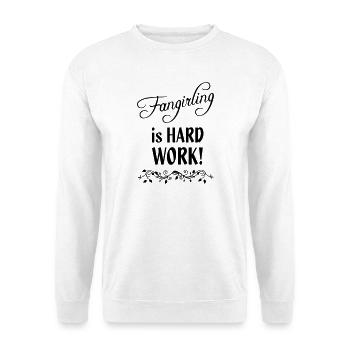 Fangirling is hard work - Unisex Sweatshirt - white - Front