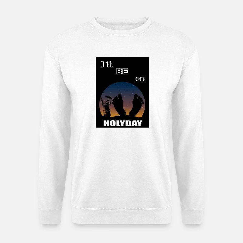 Ich werde im Urlaub sein - Unisex Pullover - Weiß
