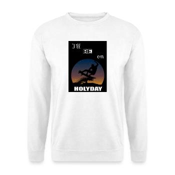 Ich werde im Urlaub sein - Unisex Pullover - Weiß - Vorne