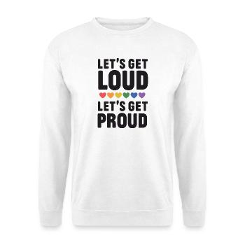 LGBT Pride Month - Let's get Loud, let's get proud - Unisex Sweatshirt - white - Front