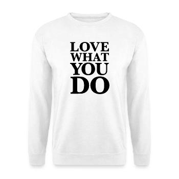  Love What You Do - Motivation Statement Schwarz - Unisex Pullover - Weiß - Vorne