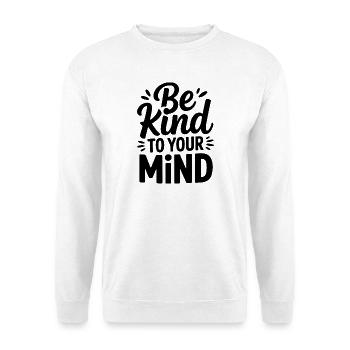 Sei freundlich zu deinem Geist. Design - Unisex Pullover - Weiß - Vorne