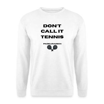 Padel - Don't call it Tennis - Unisex Pullover - Weiß - Vorne