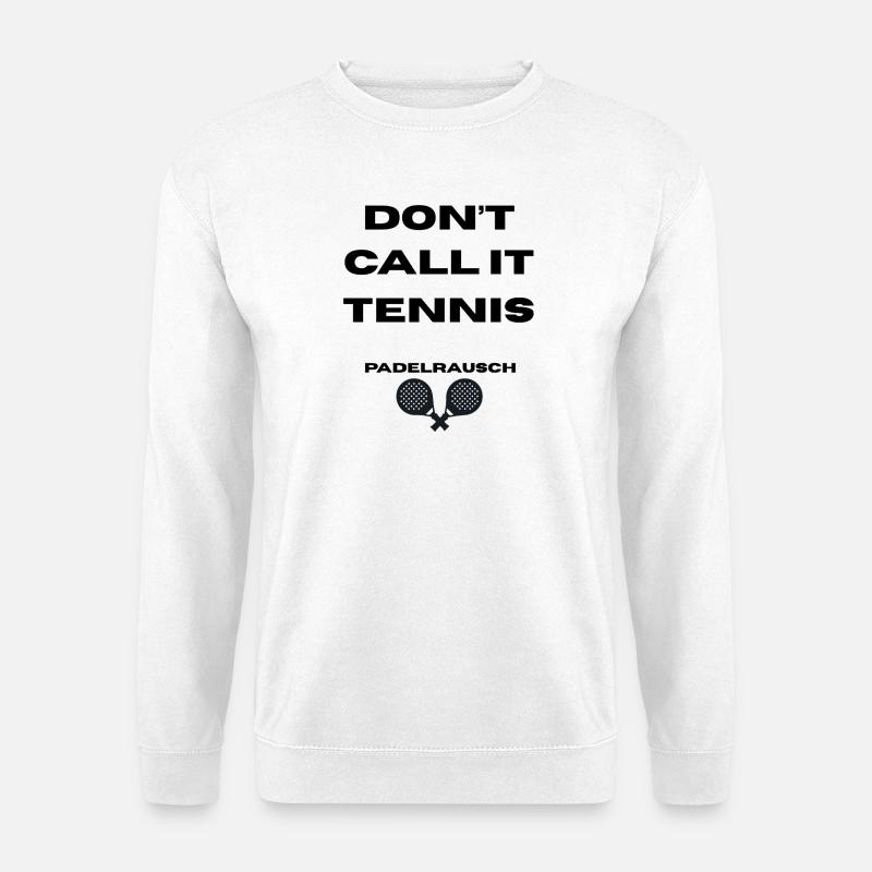 Padel - Don't call it Tennis - Unisex Pullover - Weiß