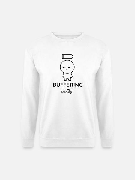 Buffering – Thought Loading | Overthinker Mood - Unisex Sweatshirt - white