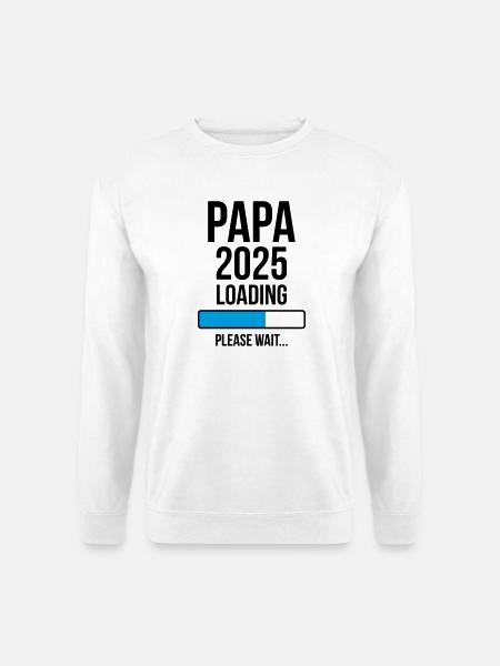 Papa 2025 Loading Please wait... - Unisex Sweatshirt - white