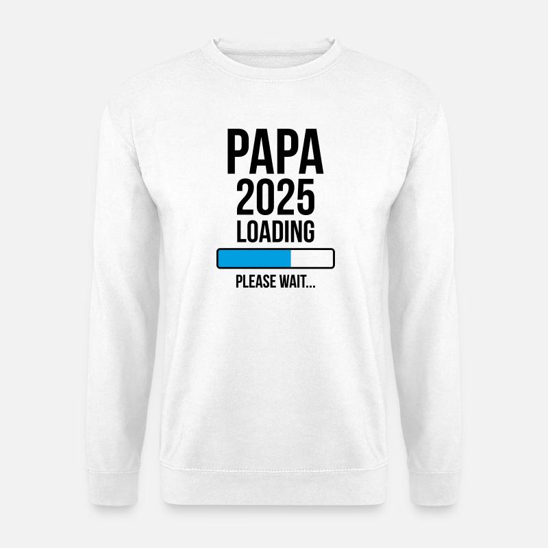 Papa 2025 Loading Please wait... - Unisex Sweatshirt - white