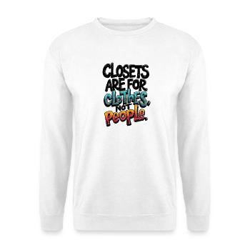CLOSETS ARE FOR CLOTHES NOT PEOPLE - Unisex Sweatshirt - white - Front