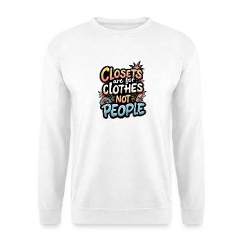 CLOSETS ARE FOR CLOTHES NOT PEOPLE - Unisex Sweatshirt - white - Front