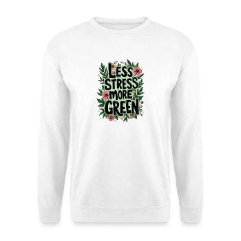 LESS STRESS, MORE GREEN - Unisex Sweatshirt - white - Front