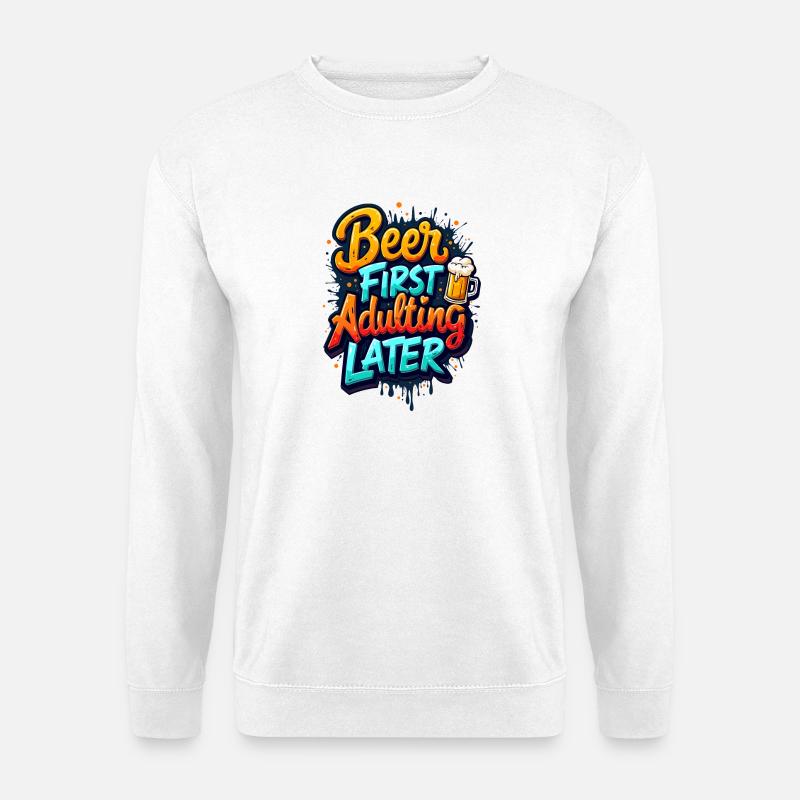 ERST BIER, DANN ERWACHSEN WERDEN - Unisex Pullover - Weiß