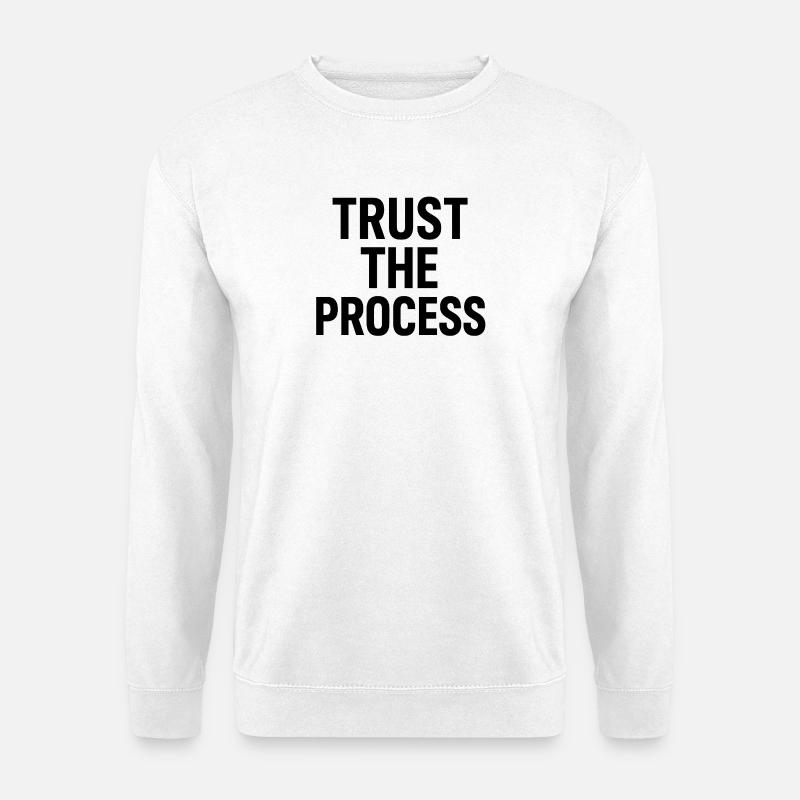 Faites confiance à la typographie du processus - Sweat-shirt Unisexe - blanc