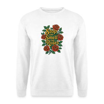 Halten Sie an und riechen Sie die Rosen blütig - Unisex Pullover - Weiß - Vorne