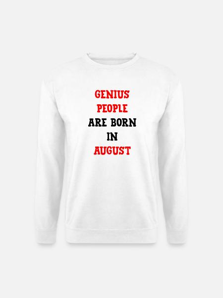 Babygeschenk-Genies werden im August geboren - Unisex Pullover - Weiß