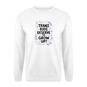 LGBTQ-Pride-Monat – Trans Kinder verdienen es, erwachsen zu werden - Unisex Pullover - Weiß - Vorne