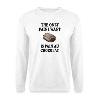 The Only Pain I Want Is Pain Au Chocolat - Unisex Pullover - Weiß - Vorne