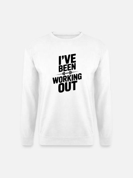 I've Been Working Out - Unisex Sweatshirt - white
