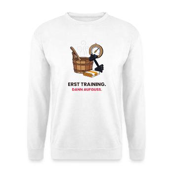 Erst Training dann Aufguss - Unisex Pullover - Weiß - Vorne - Alina (178cm) & Michal (187cm)