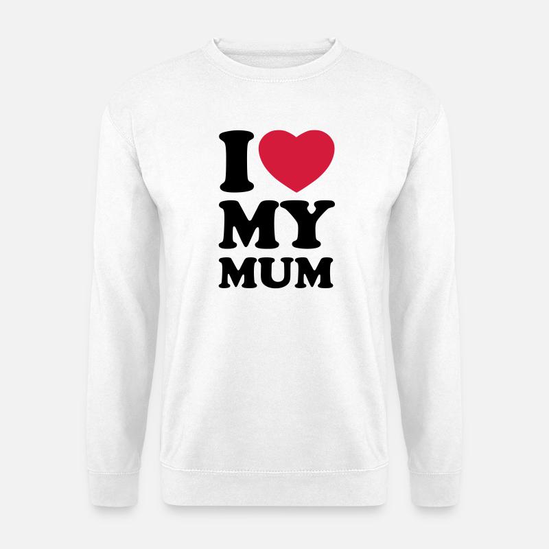 I love my mum - Ich liebe meine Mama - Unisex Pullover - Weiß