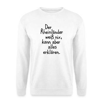 Der Rheinländer weiß nix, kann aber alles erklären - Unisex Pullover - Weiß - Vorne