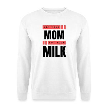 Not Your Mum Not Your Milk - Unisex Sweatshirt - white - Front