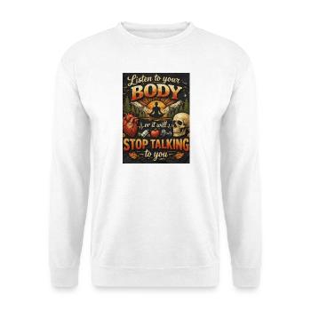 Listen To Your Body Or It Talks - Unisex Sweatshirt - white - Front