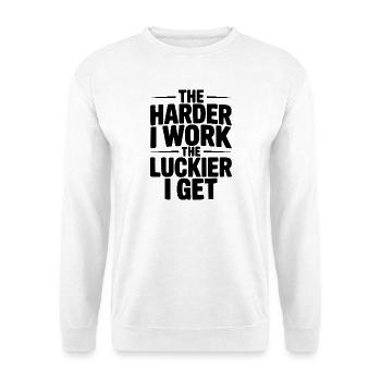 The Harder I Work The Luckier I Get - Unisex Sweatshirt - white - Front