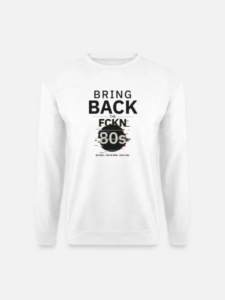 BringBackTheFCKN80s - Unisex Sweatshirt - white