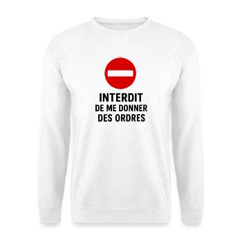 Interdit de me donner des ordres - Sweat-shirt Unisexe - blanc - Devant