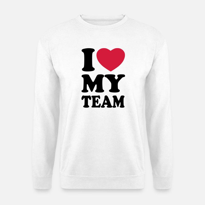 I love my team - Ich liebe mein Team - Unisex Pullover - Weiß