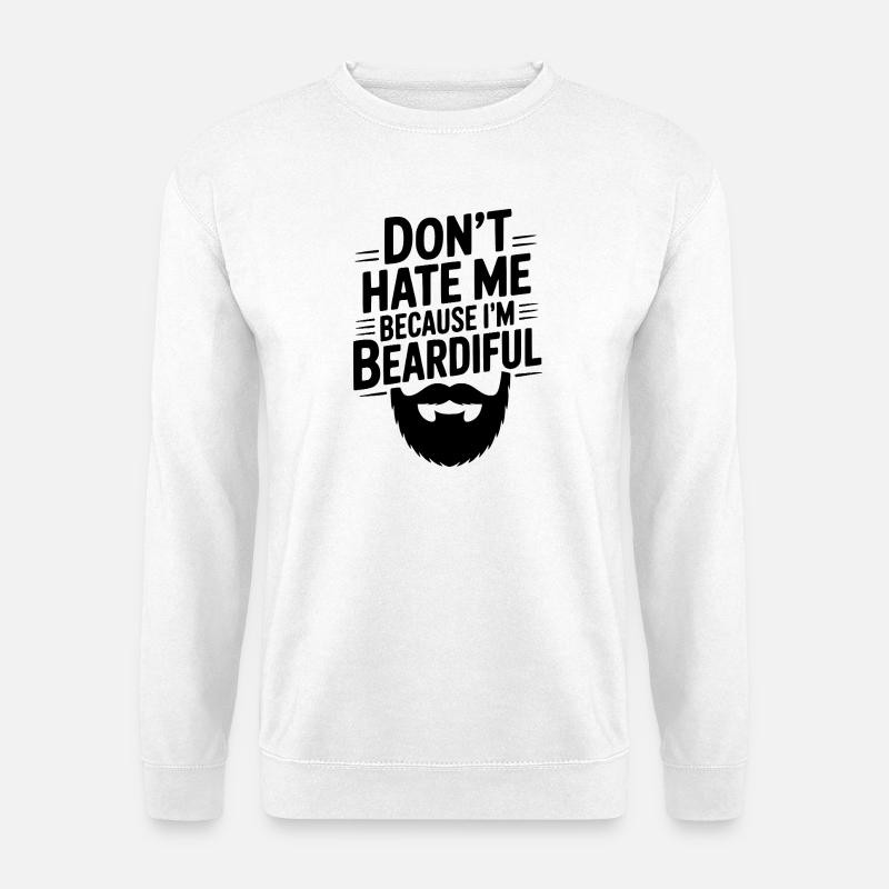Don't Hate Me Because I'm Beardiful - Unisex Sweatshirt - white