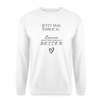 Zusammen sind wir einfach besser - Pärchen / Team  - Unisex Pullover - Weiß - Vorne