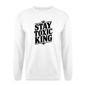 Bleib toxisch, König - Unisex Pullover - Weiß - Vorne